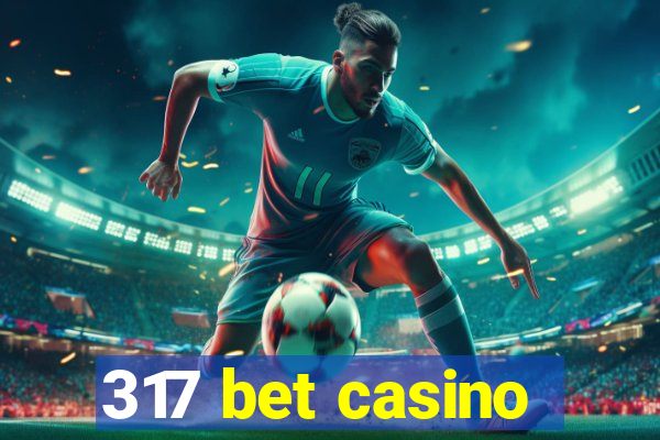 317 bet casino