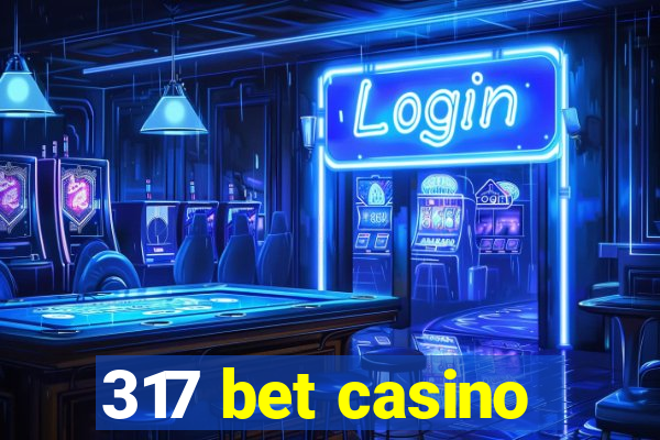 317 bet casino