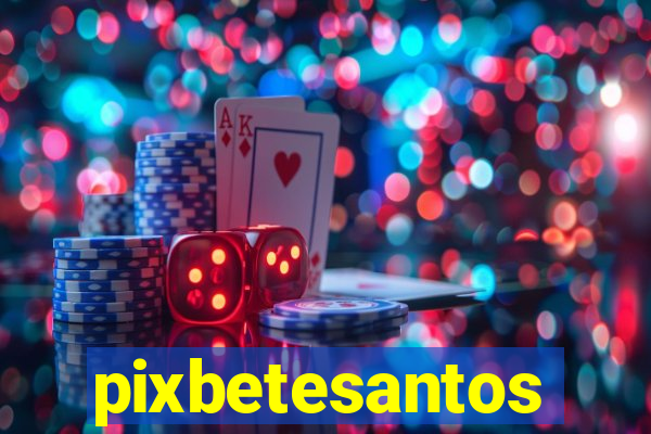 pixbetesantos