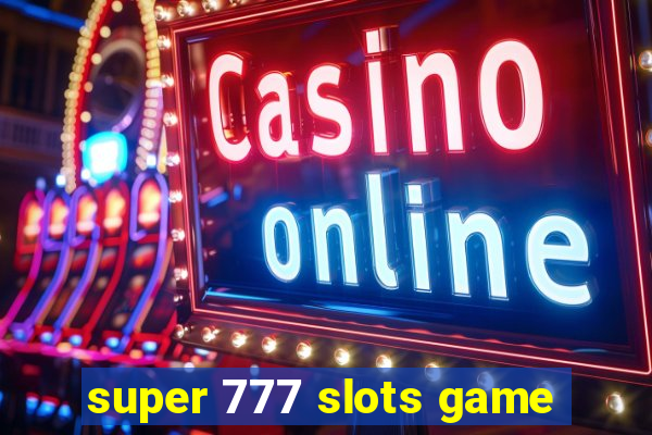 super 777 slots game