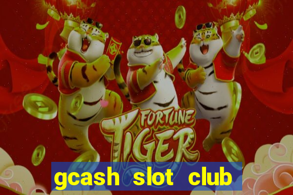 gcash slot club casino games