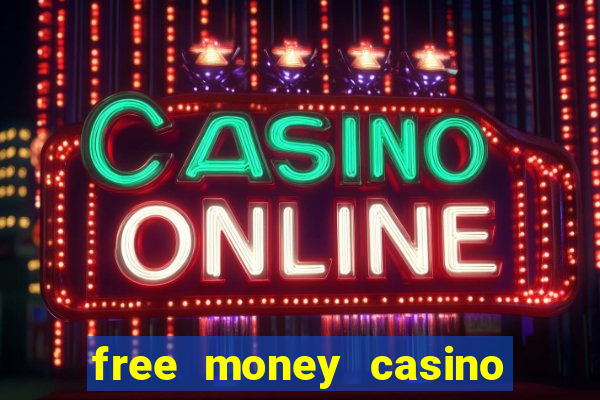 free money casino no deposit