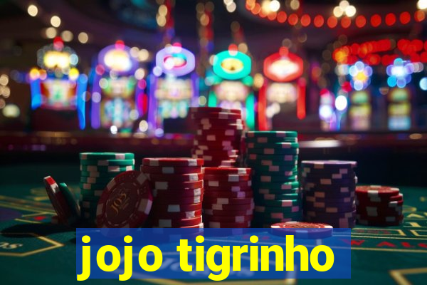 jojo tigrinho