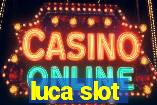 luca slot