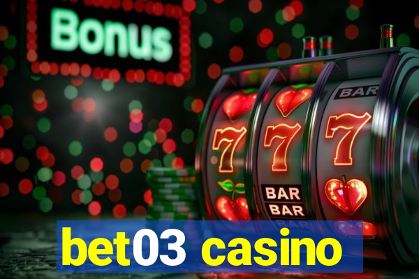 bet03 casino