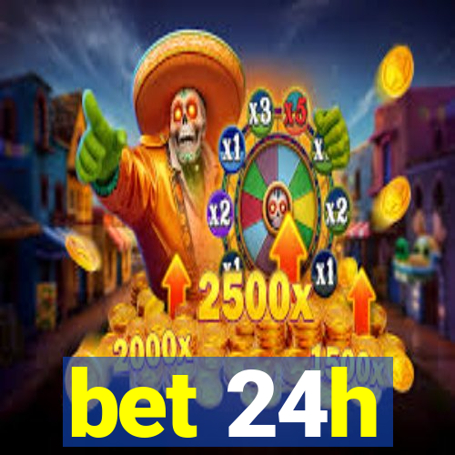 bet 24h