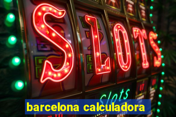 barcelona calculadora