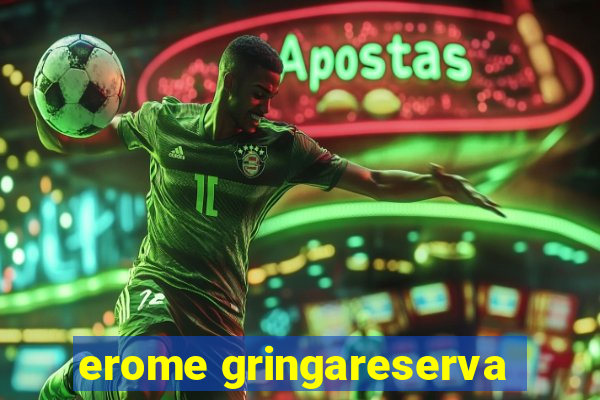 erome gringareserva