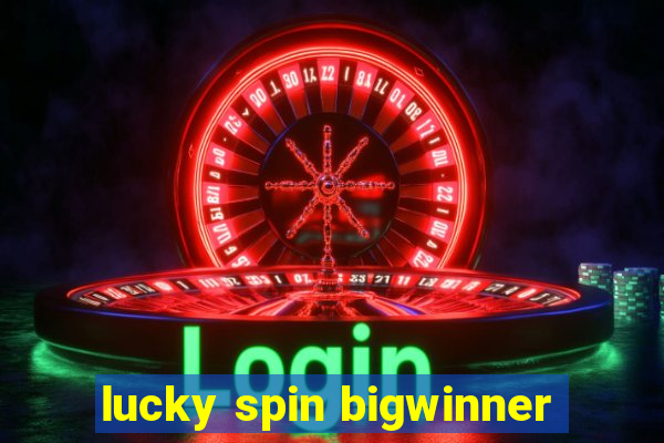 lucky spin bigwinner