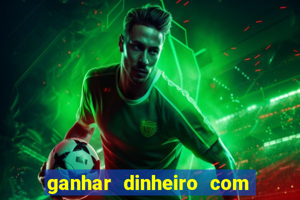 ganhar dinheiro com jogos na internet