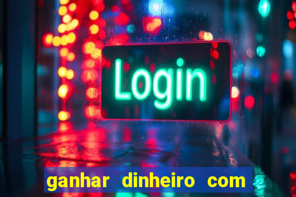 ganhar dinheiro com jogos na internet