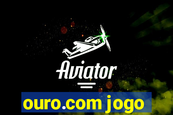 ouro.com jogo