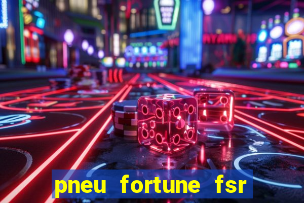 pneu fortune fsr 801 é bom