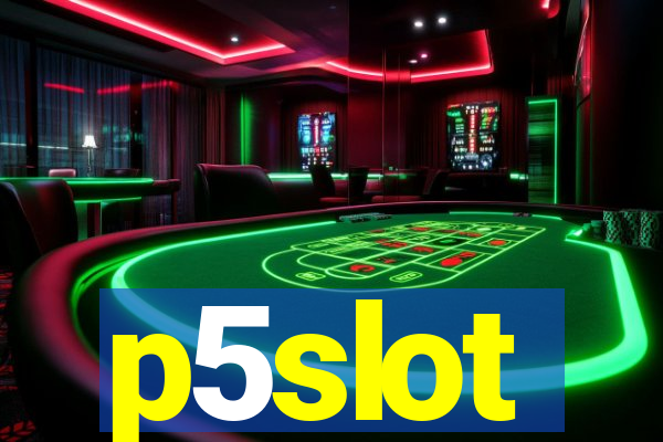 p5slot