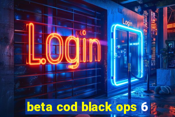 beta cod black ops 6