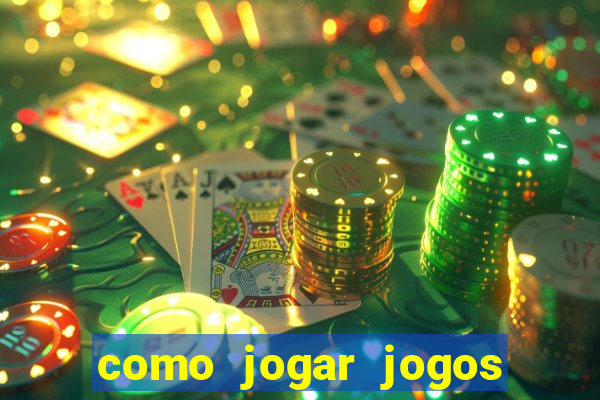 como jogar jogos de cassino