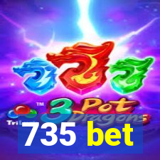 735 bet