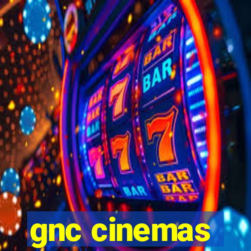 gnc cinemas