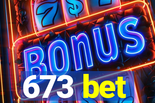 673 bet