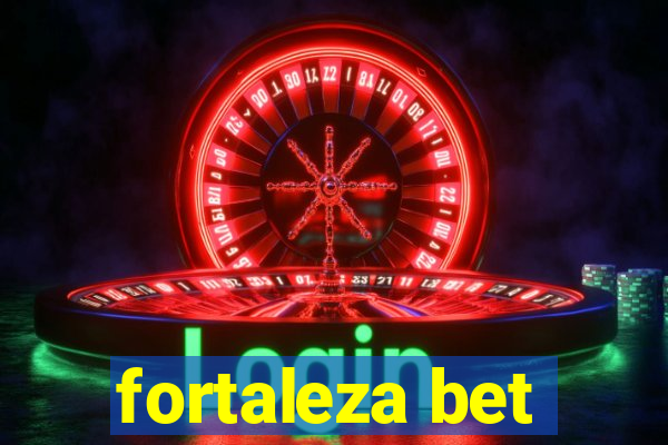 fortaleza bet