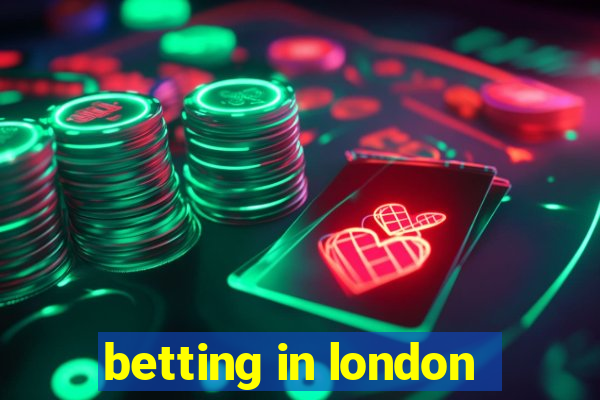 betting in london