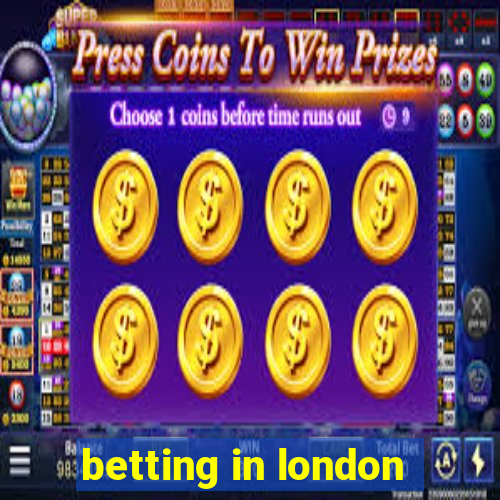 betting in london