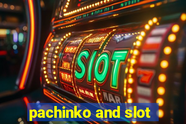 pachinko and slot