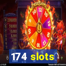 174 slots