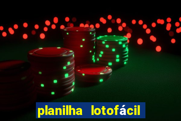 planilha lotofácil 25 dezenas 5 fixas grátis