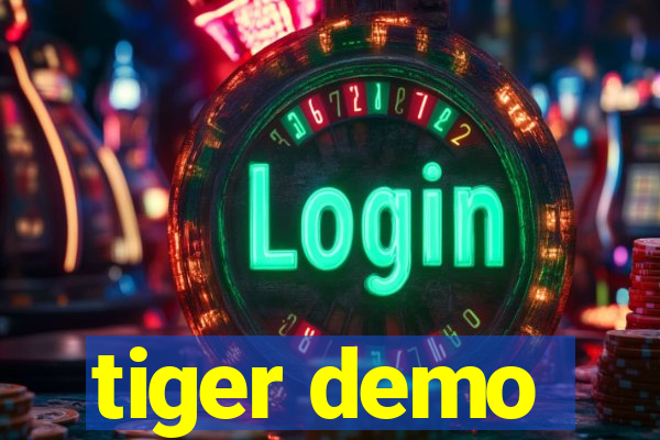 tiger demo