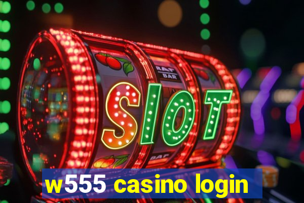 w555 casino login