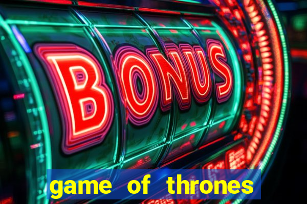 game of thrones slot machine