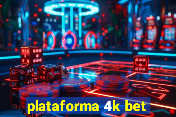 plataforma 4k bet