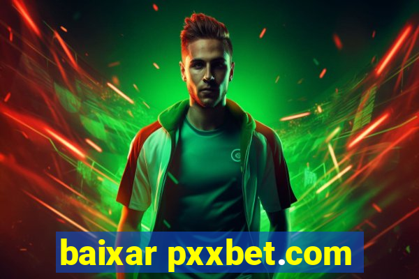 baixar pxxbet.com