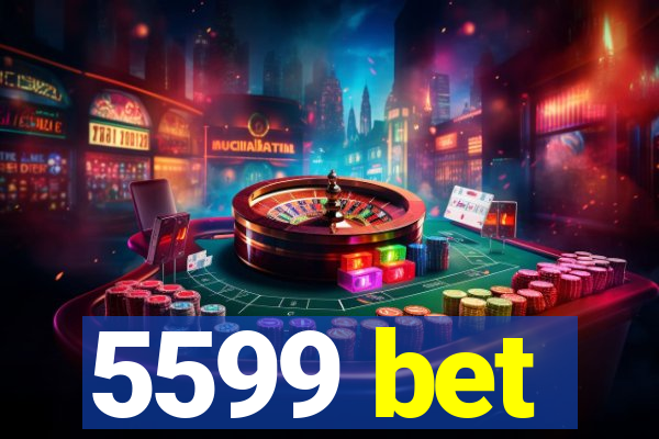 5599 bet