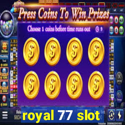 royal 77 slot