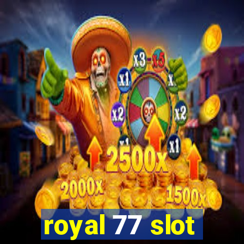 royal 77 slot