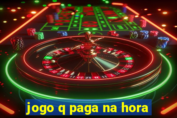 jogo q paga na hora