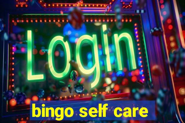 bingo self care