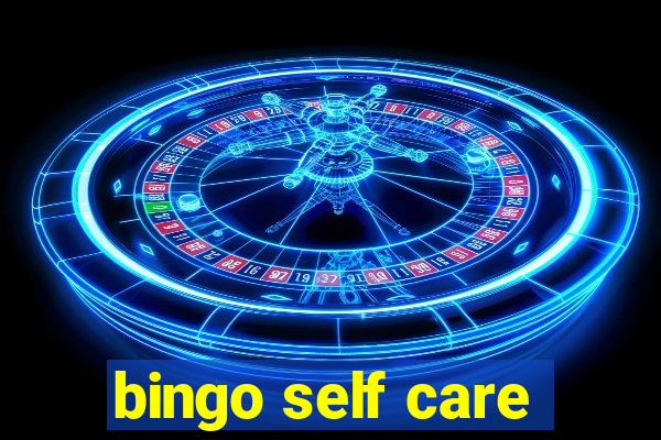 bingo self care