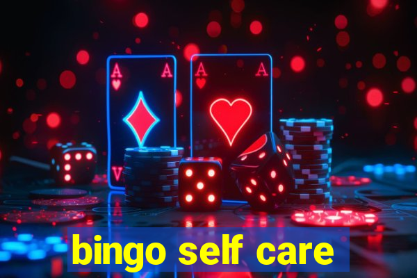 bingo self care