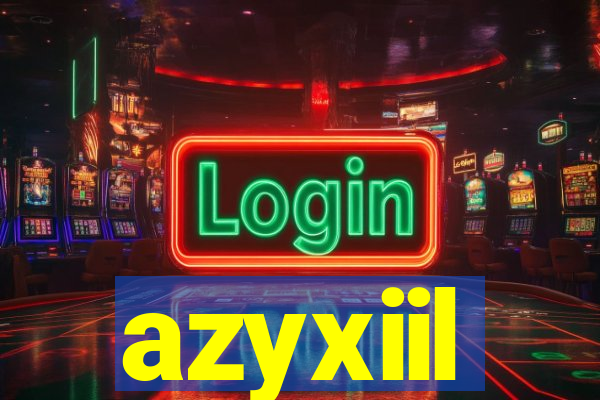 azyxiil