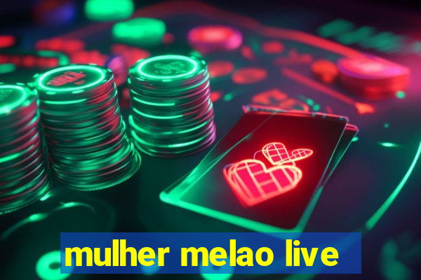 mulher melao live