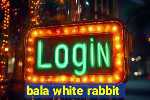 bala white rabbit