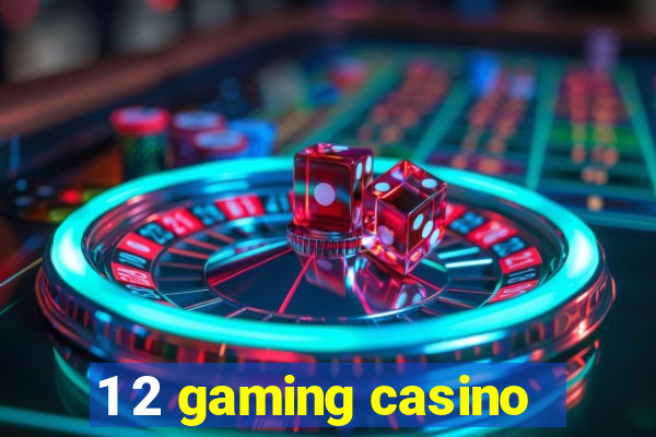 1 2 gaming casino