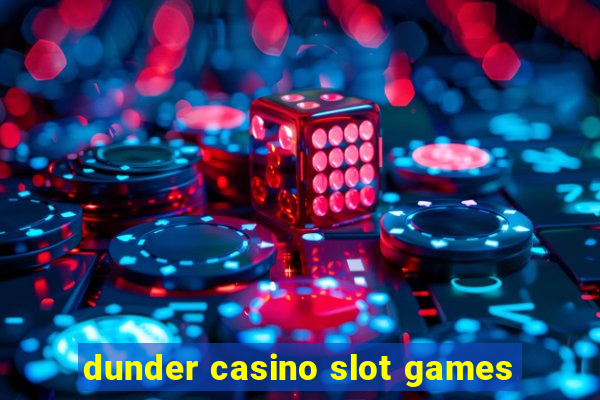 dunder casino slot games