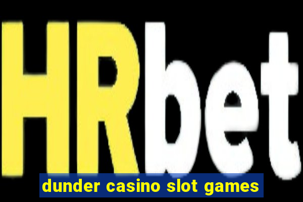 dunder casino slot games