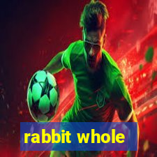 rabbit whole