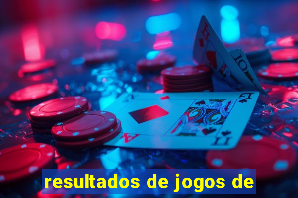 resultados de jogos de