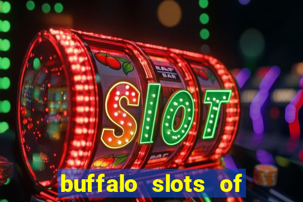 buffalo slots of cash casino